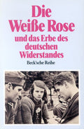 Die Weiße Rose und das Erbe des deutschen Widerstandes