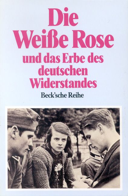 Die Weiße Rose und das Erbe des deutschen Widerstandes