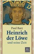 Heinrich der Löwe und seine Zeit