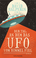 Der Tag, an dem das UFO vom Himmel fiel