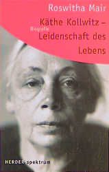 Käthe Kollwitz - Leidenschaft des Lebens