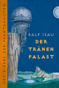 Der Zirkel der Phantanauten – Der Tränenpalast