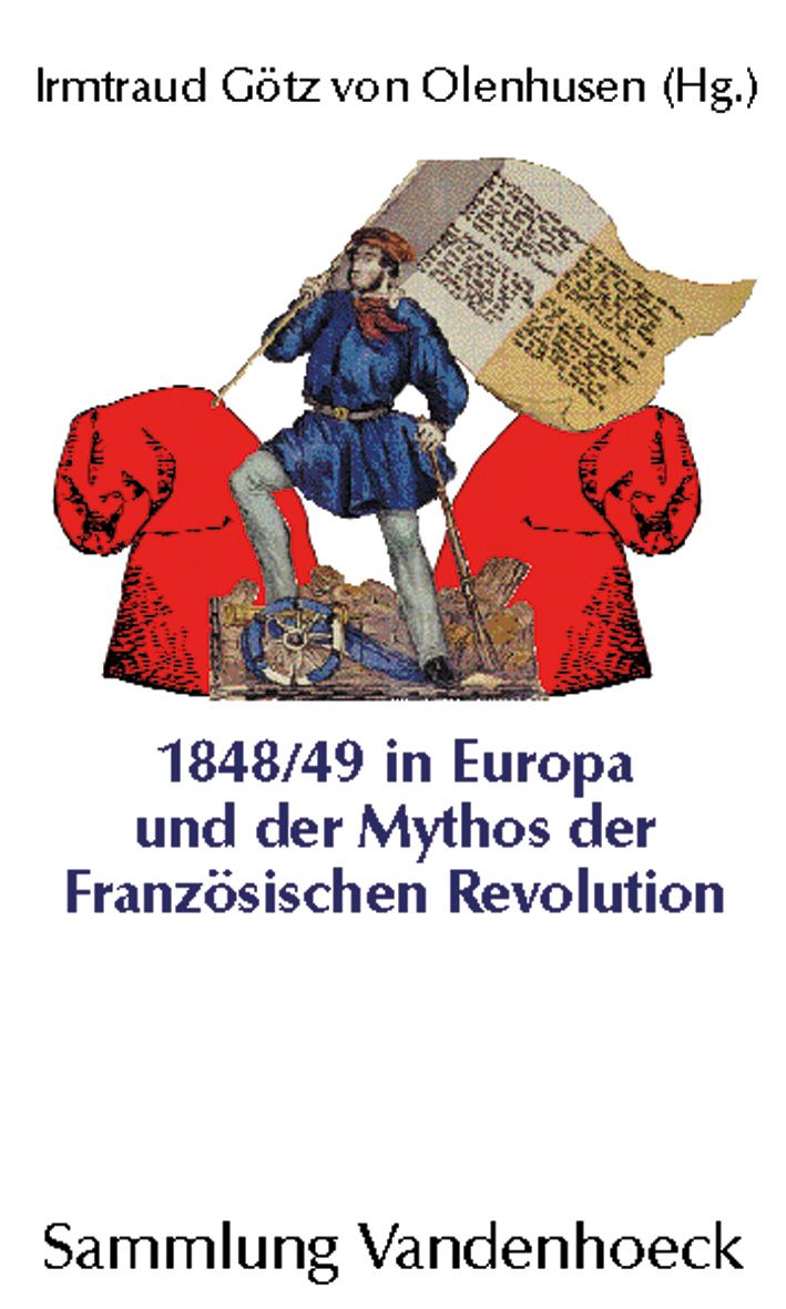 1848/49 in Europa und der Mythos der Französischen Revolution