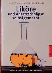 Liköre und Ansatzschnäpse aus dem Garten der Natur