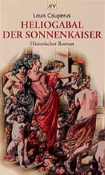 Heliogabal, der Sonnenkaiser