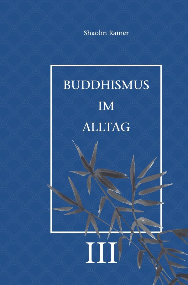 Buddhismus im Alltag / Buddhismus im Alltag III