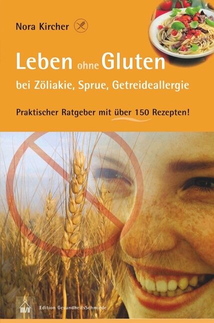 Leben ohne Gluten bei Zöliakie, Sprue, Getreideallergie