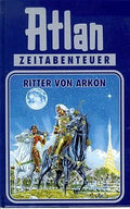 Atlan-Zeitabenteuer / Ritter von Arkon