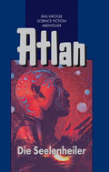 Atlan-Zeitabenteuer / Die Seelenheiler
