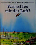 Umwelt entdecken, begreifen und schützen / Was ist los mit der Luft?
