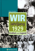 Wir vom Jahrgang 1929 - Kindheit und Jugend