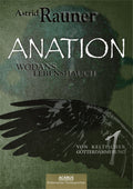 Anation - Wodans Lebenshauch. Von keltischer Götterdämmerung 1