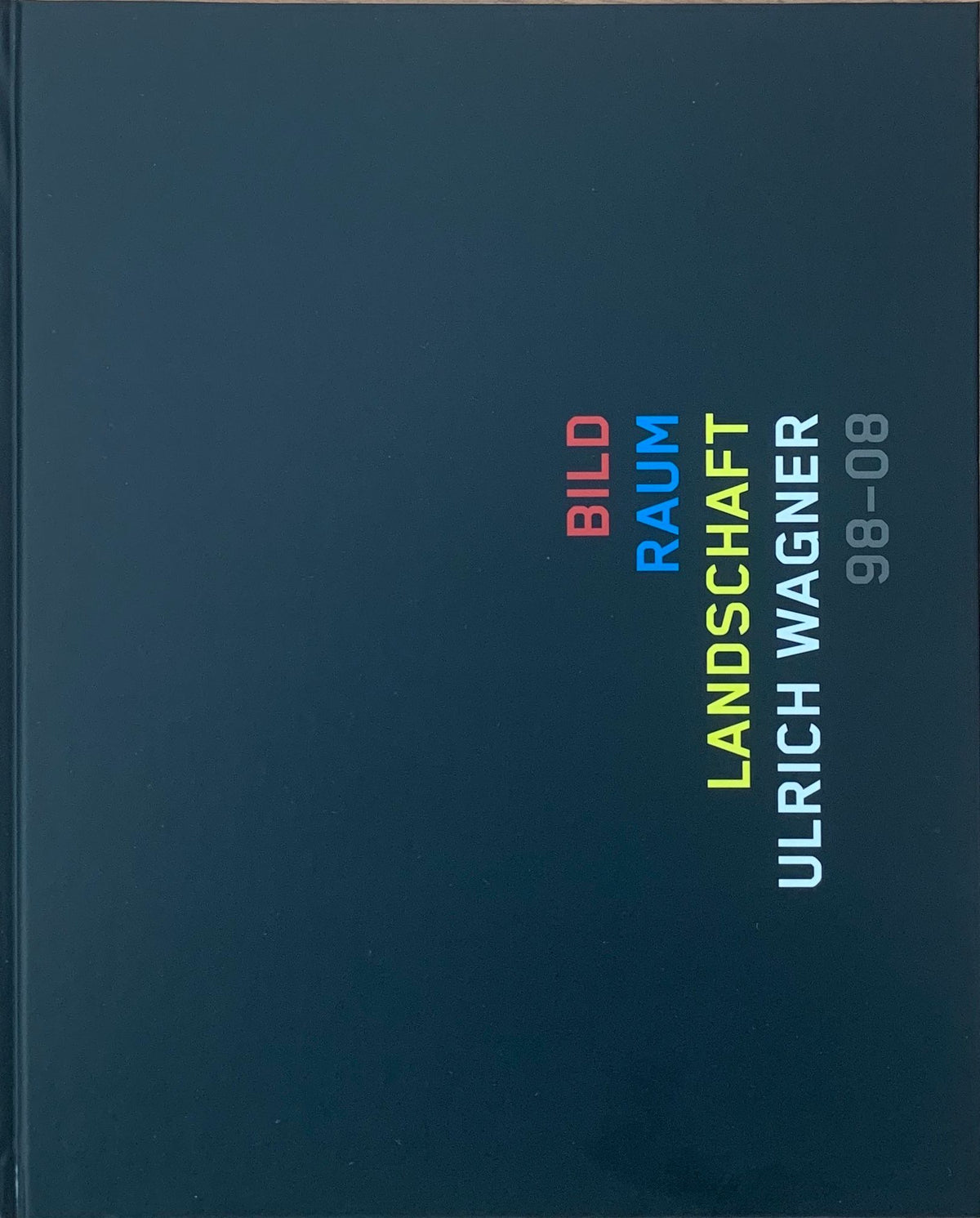 Bild - Raum - Landschaft. Ulrich Wagner 98-08