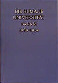 Die humane Universität. Bielefeld. 1969-1992