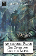 Am seidenen Faden: Ein Opfer von Jack the Ripper