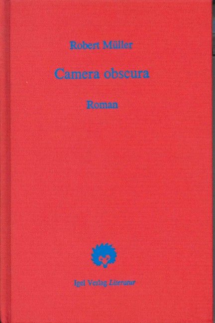 Robert Müller Werkausgabe / Camera Obscura