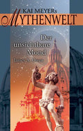 Kai Meyers Mythenwelt / Der unsichtbare Mond