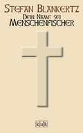 Dein Name sei Menschenfischer