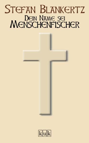 Dein Name sei Menschenfischer