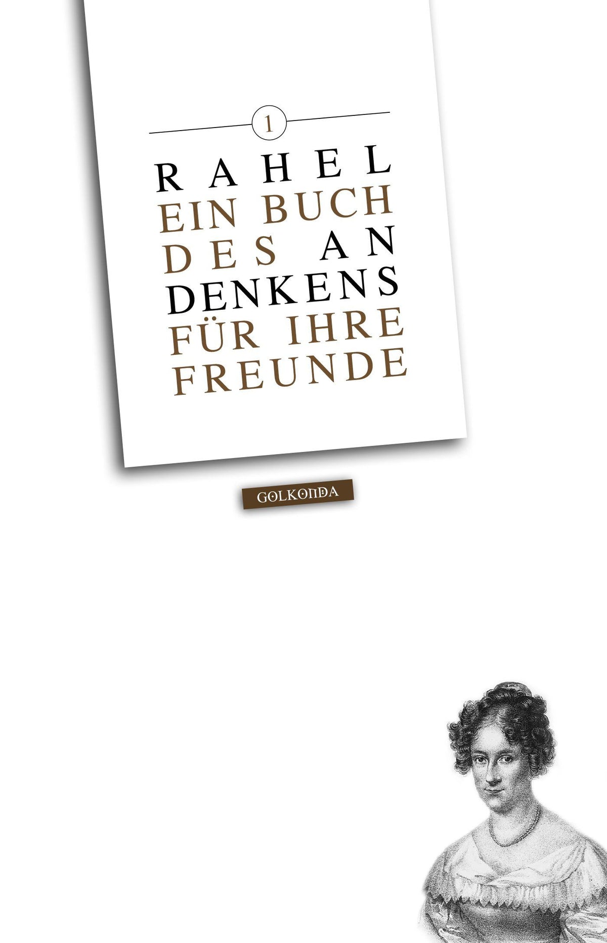 Rahel. Ein Buch des Andenkens für ihre Freunde 1