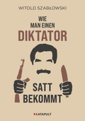 Wie man einen Diktator satt bekommt