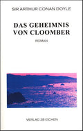 Arthur Conan Doyle: Ausgewählte Werke / Das Geheimnis von Cloomber